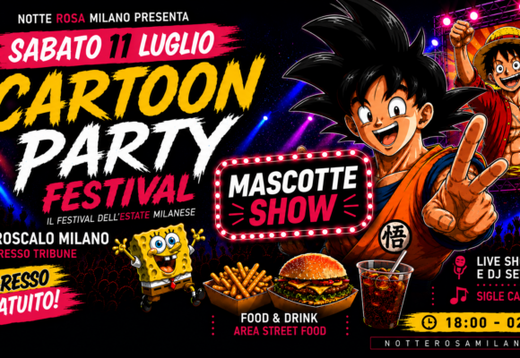 CARTOON PARTY FESTIVAL X NOTTE ROSA MILANO @ Idroscalo Ingresso Gratuito